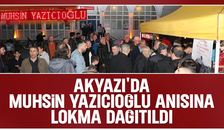 BBP Akyazı merhum Yazıcıoğlu için lokma dağıttı