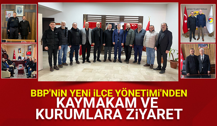 BBP Akyazı yönetiminden ziyaretler