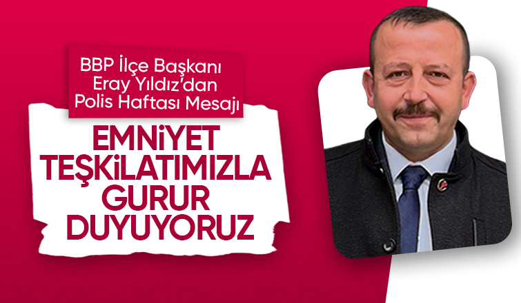 BBP İlçe Başkanı Eray Yıldız, Polis Teşkilatının 180'inci kuruluş yıl dönümünü kutladı
