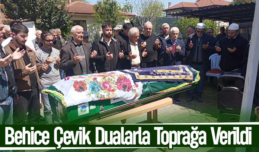 Behice Çevik Son Yolculuğuna Uğurlandı