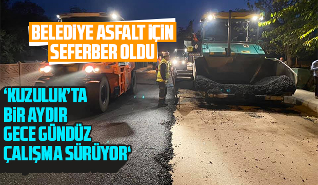 Belediye Kuzuluk asfalt projesi için seferber oldu