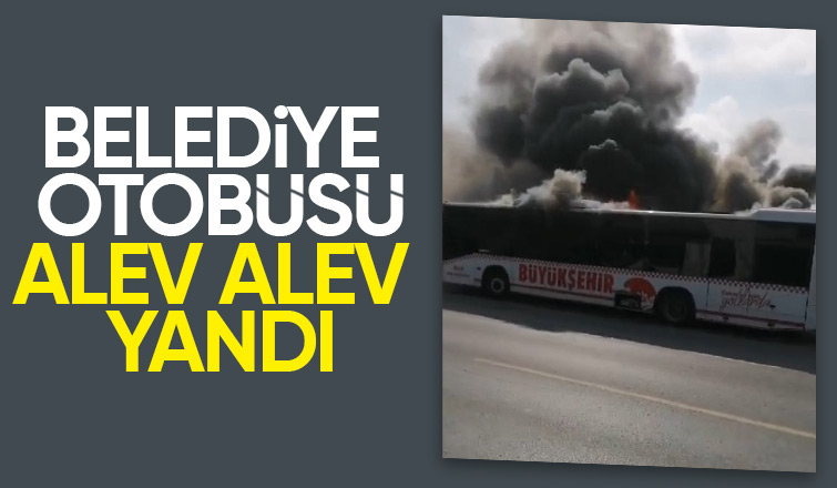 Belediye otobüsü alevlere teslim oldu