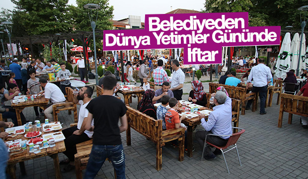 BELEDİYEDEN DÜNYA YETİMLER GÜNÜNDE İFTAR