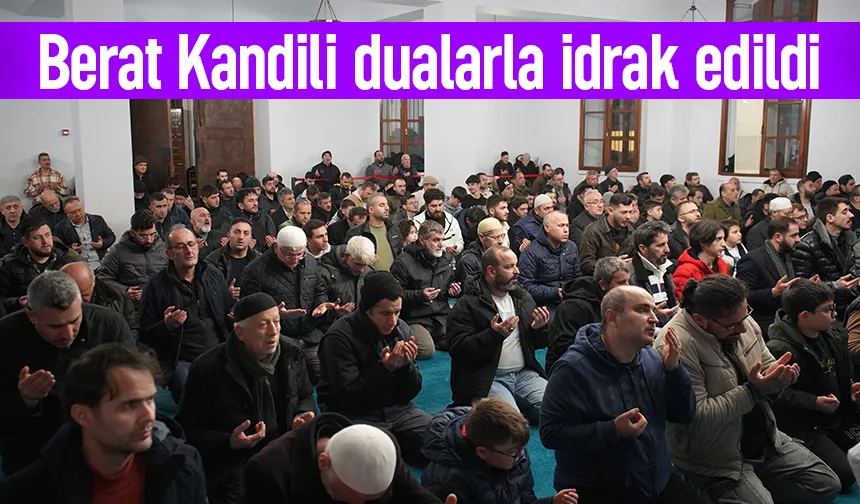 Berat Kandili dualarla idrak edildi