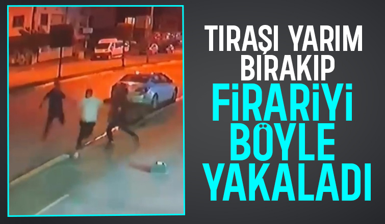 Berber koltuğundan fırlayıp firariyi böyle yakaladı