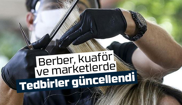 Berber, kuaför ve marketlerde yeni dönem