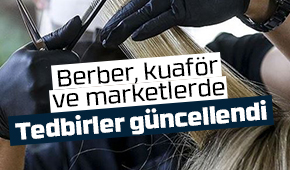 Berber, kuaför ve marketlerde yeni dönem