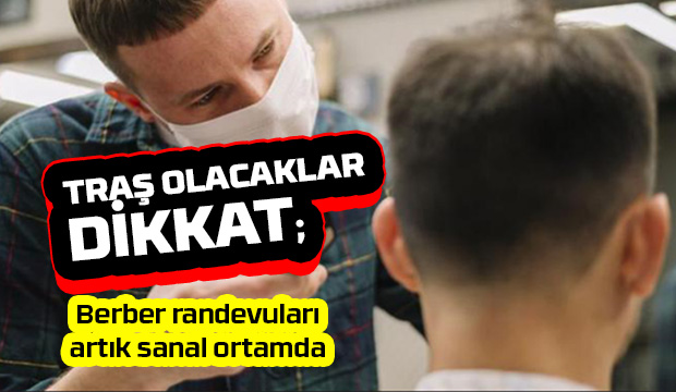 Berber randevuları artık sanal ortamda