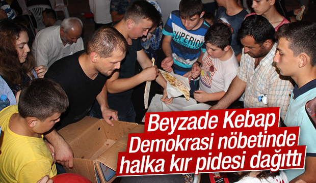 Beyzade Kebap Demokrasi Nöbetinde Halka Kır Pidesi Dağıttı