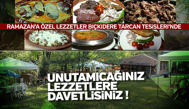 Bıçkıdere Tarcan Tesisleri Unutamayacağınız Lezzetlere Davet Ediyor
