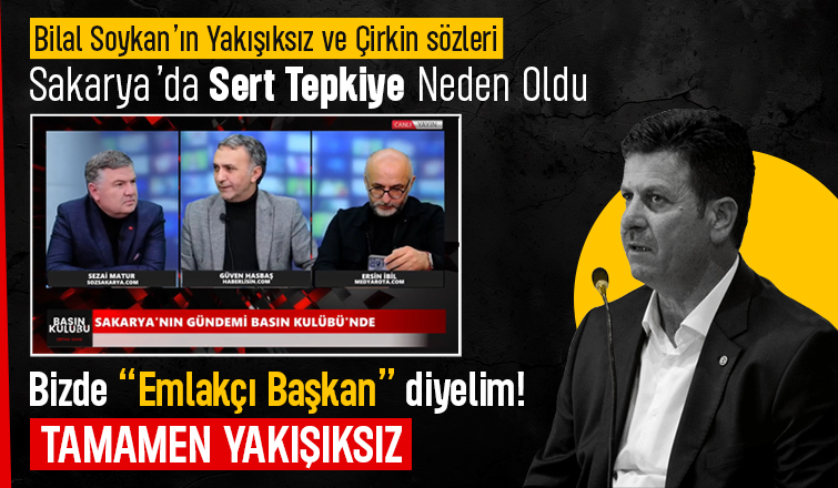 Bilal Soykan'ın Gazetecilere Hakareti Sakarya Gündeminde 