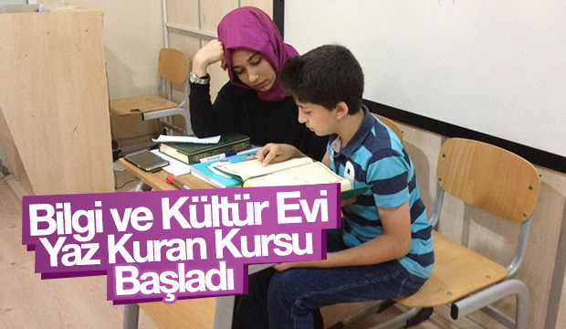  BİLGİ ve KÜLTÜR EVİ YAZ KURAN KURSU BAŞLADI