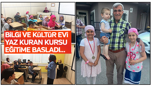 BİLGİ VE KÜLTÜR EVİ YAZ KURAN KURSU EĞİTİME BAŞLADI