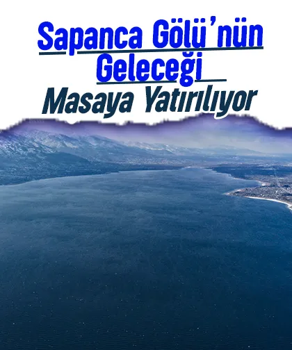 Bilim insanları Sapanca Gölü için toplandı