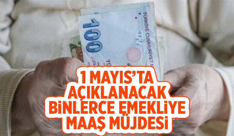 Binlerce emekliye maaş müjdesi
