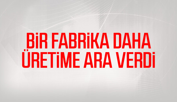 Bir Fabrika daha Koronavirüs arası verdi