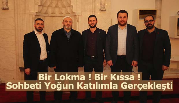 Bir Lokma ! Bir Kıssa ! Sohbeti Yoğun Katılımla Gerçekleşti