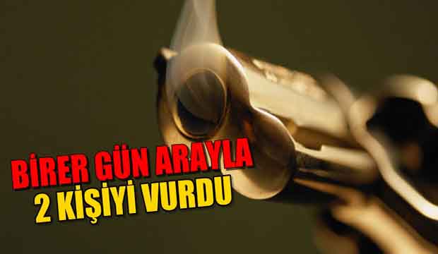Birer gün arayla iki kişiyi vurdu