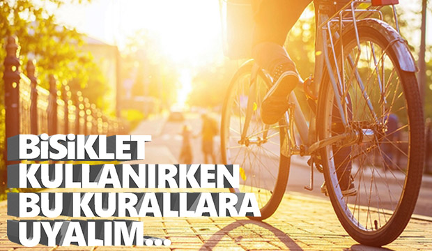 Bisiklet kullanırken Bu kurallara uyalım