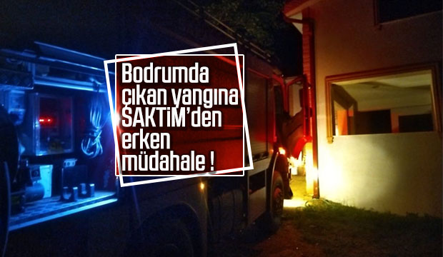 Bodrumda Çıkan Yangına SAKTİMden Erken Müdahale