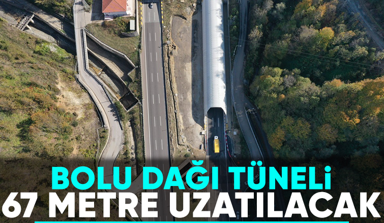 Bolu Dağı Tüneli 67 metre uzatılıyor
