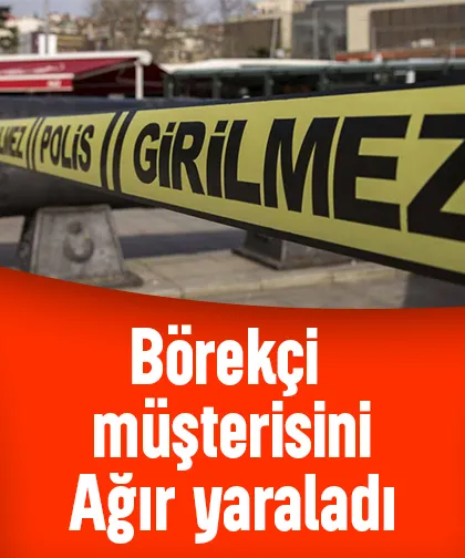 Börekçi tartıştığı adamı yumrukla ağır yaraladı