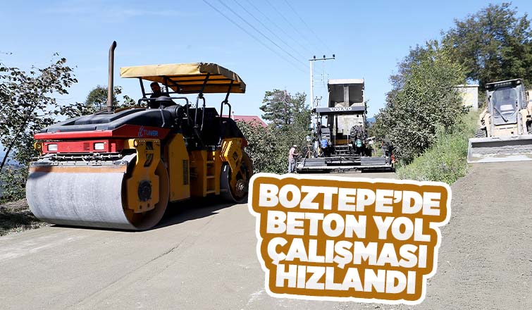 Boztepe yerli ve dayanlıklı beton yola kavuşuyor
