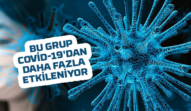 Bu grup Covid-19'dan daha fazla etkileniyor