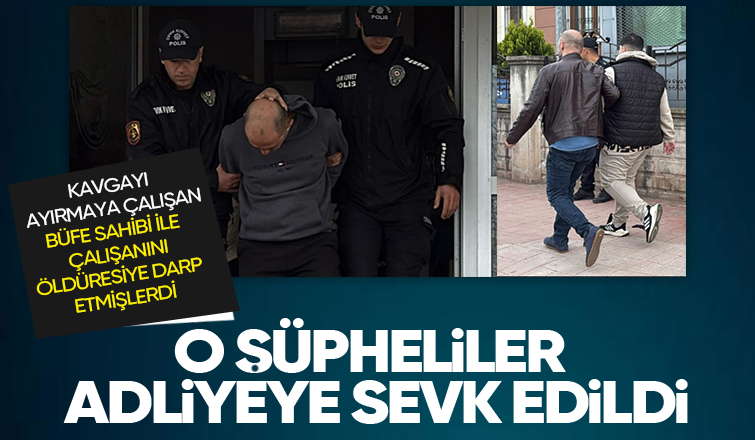 Büfe sahibi ile çalışanı darp eden şüpheliler için yeni gelişme