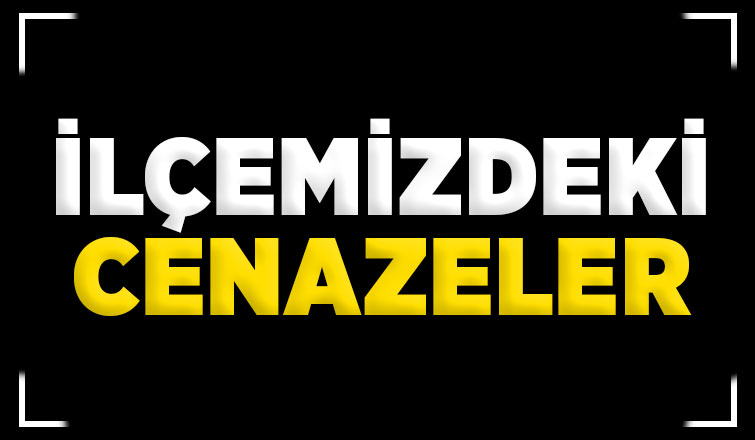 Bugün ilçemizde vefat edenler