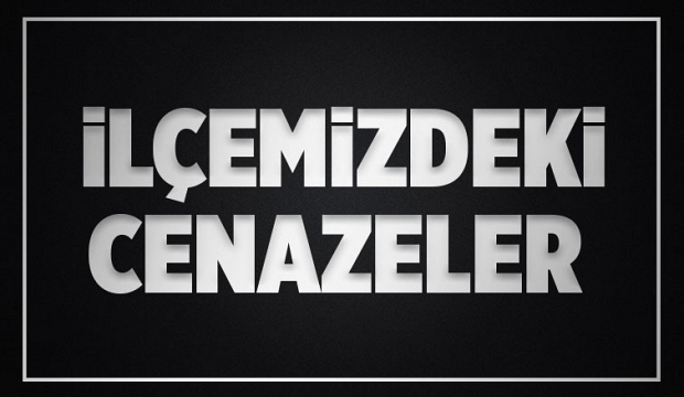 Bugün ilçemizde vefat edenler.