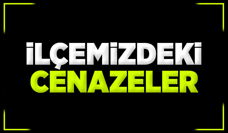 İlçemizdeki Cenazeler