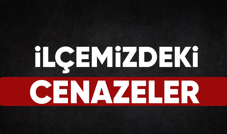 Bugün ilçemizde vefat edenler