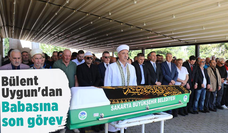 Bülent Uygun’un babası son yolculuğuna uğurlandı