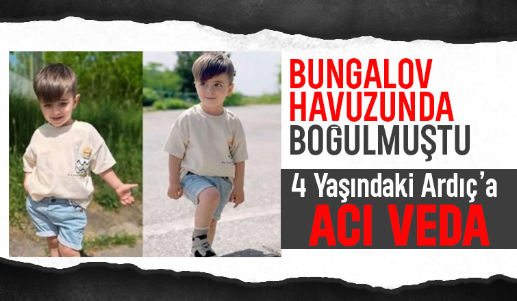 Bungalov havuzunda boğulan 4 yaşındaki Ardıç toprağa verildi