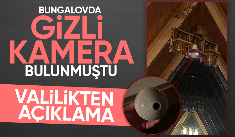 Bungalovdaki gizli kamera skandalına ilişkin valilikten açıklama
