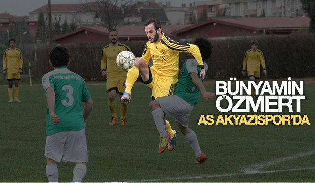 Bünyamin Özmert As Akyazıspor'da 