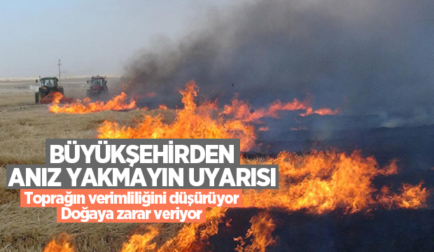 Büyükşehir anız yangınlarına karşı uyarı