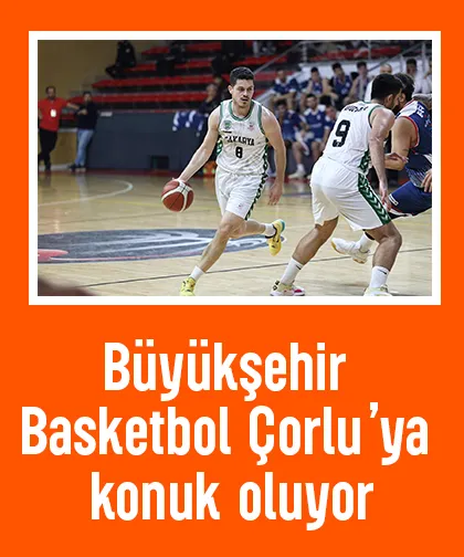 Büyükşehir Basketbol Çorlu’ya konuk oluyor