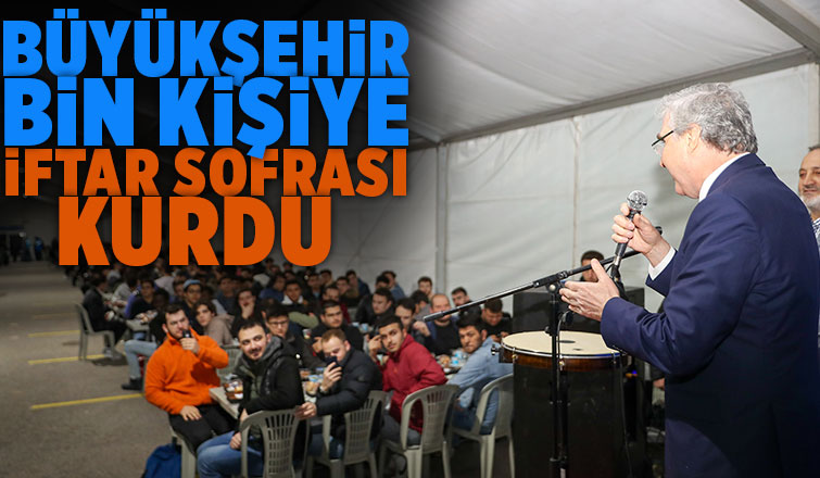 Büyükşehir bin kişiye iftar sofrası kurdu
