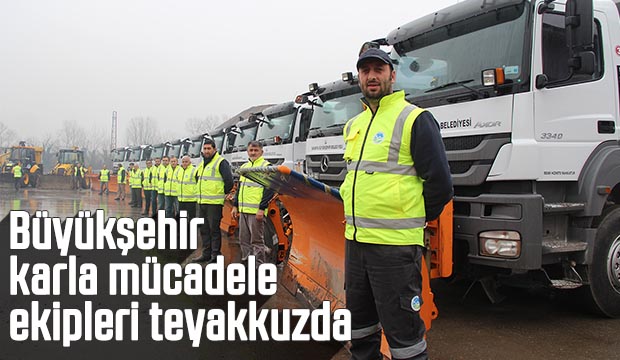 Büyükşehir karla mücadele ekipleri teyakkuzda