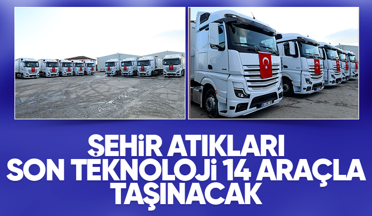 Büyükşehir katı atığın yüzde 45’ini son teknoloji 14 araçla taşıyacak