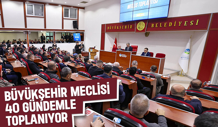 Büyükşehir meclisi yoğun gündemle toplanıyor