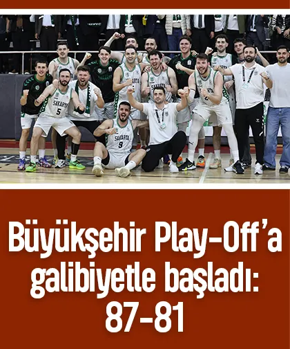 Büyükşehir Play-Off’a galibiyetle başladı: 87-81