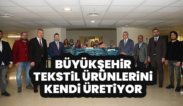 Büyükşehir tekstil ürünlerini kendi üretiyor