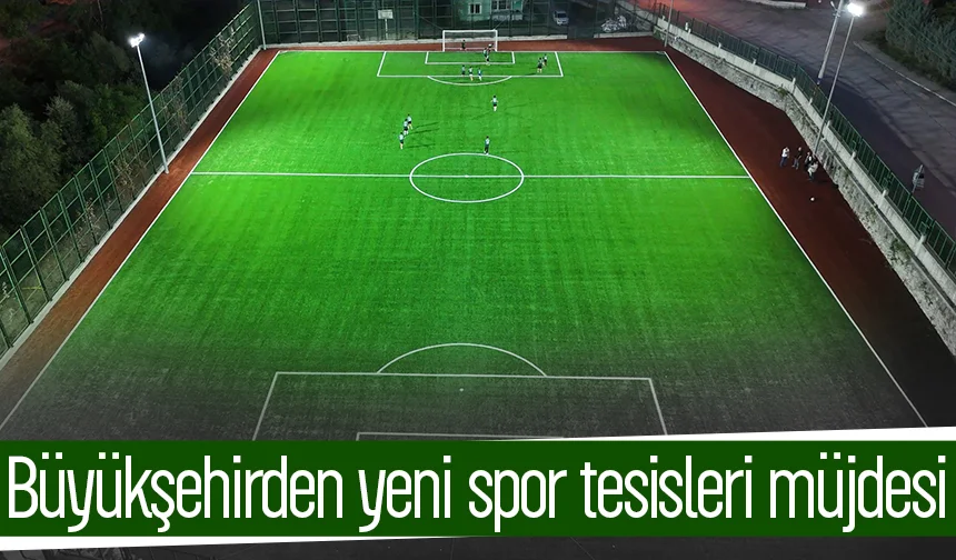 Büyükşehir, yeni saha ve tesisler için 5 Mayıs’ta ihaleye çıkıyor