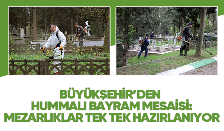 Büyükşehirden mezarlıklarda bayram hazırlığı