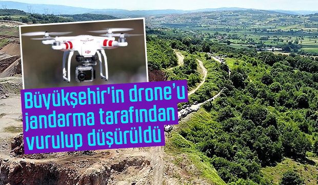 Büyükşehirin drone jandarma tarafından düşürüldü