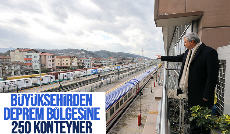 Büyükşehirin hazırladığı 250 konteyner deprem bölgesine gönderildi