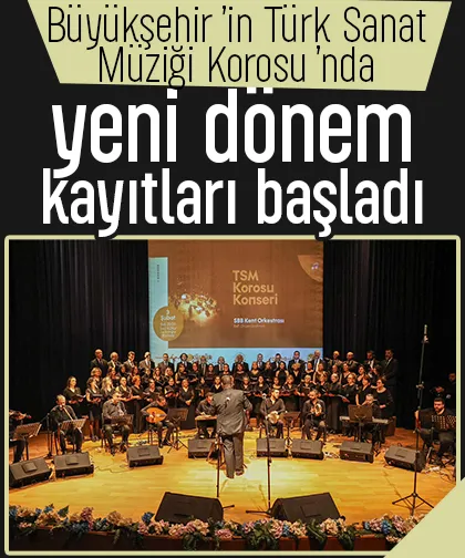 Büyükşehir’in Türk Sanat Müziği Korosu’nda yeni dönem kayıtları başladı